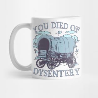 You Died of Dysentery - Oregon Classic Western History (blue) Mug